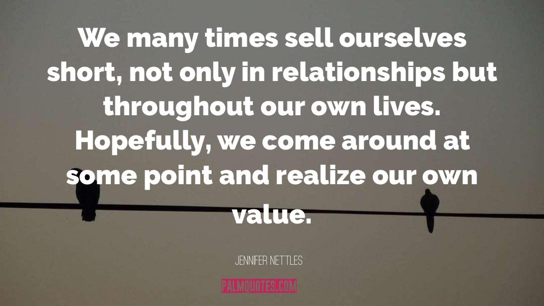 Jennifer Nettles Quotes: We many times sell ourselves