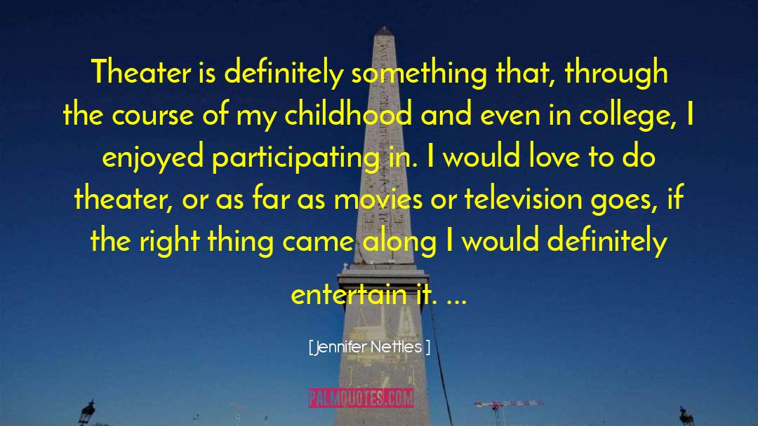 Jennifer Nettles Quotes: Theater is definitely something that,