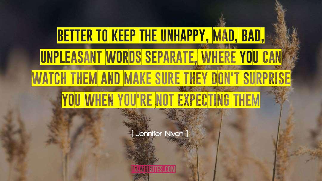 Jennifer Niven Quotes: Better to keep the unhappy,