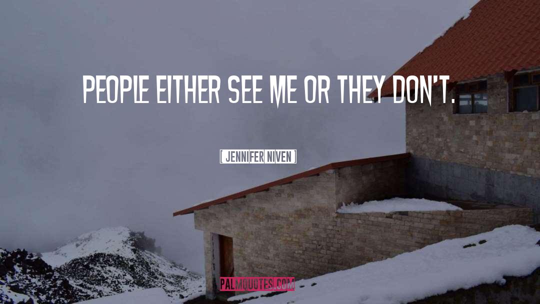 Jennifer Niven Quotes: People either see me or
