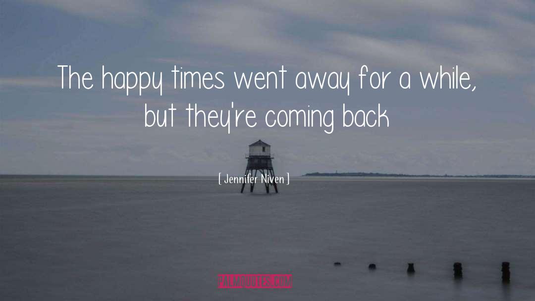 Jennifer Niven Quotes: The happy times went away