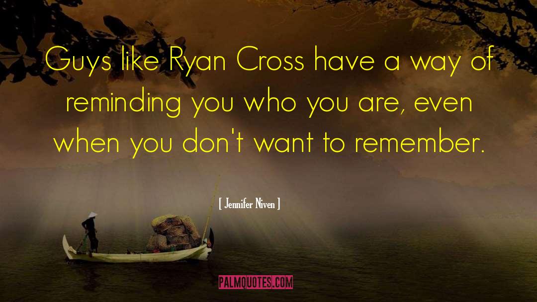Jennifer Niven Quotes: Guys like Ryan Cross have