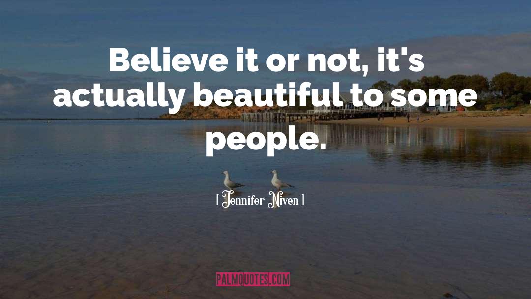 Jennifer Niven Quotes: Believe it or not, it's
