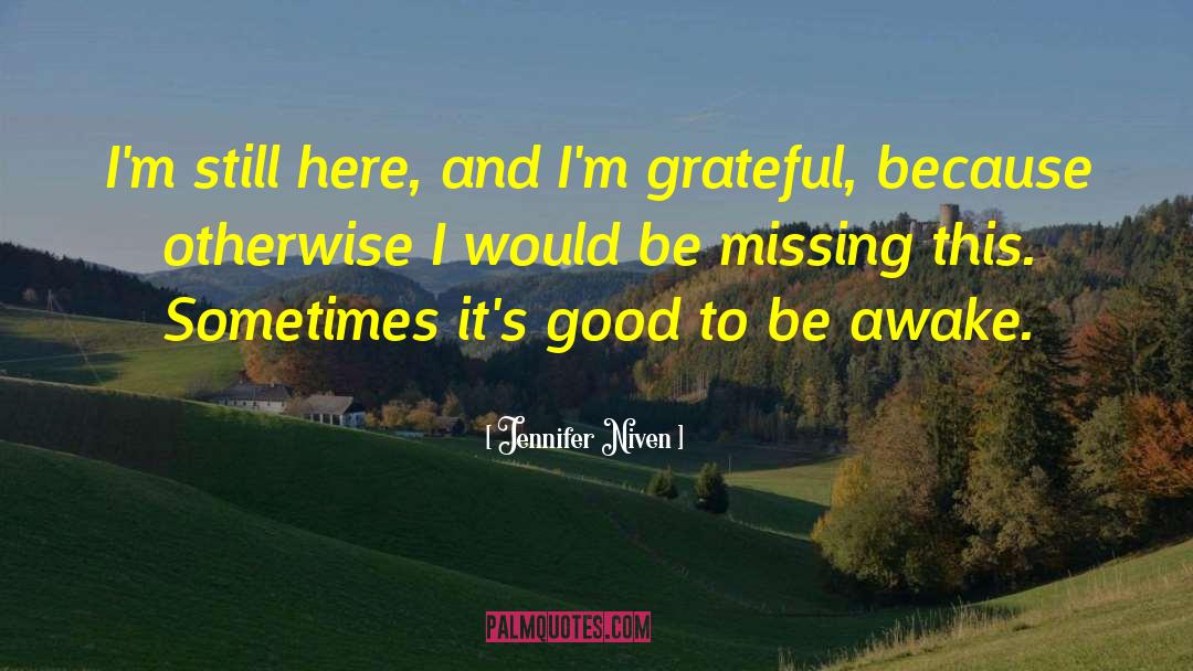 Jennifer Niven Quotes: I'm still here, and I'm