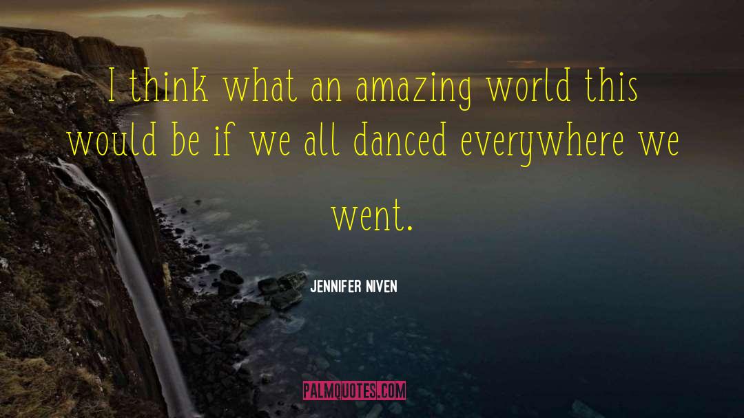 Jennifer Niven Quotes: I think what an amazing