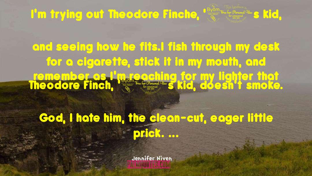 Jennifer Niven Quotes: I'm trying out Theodore Finche,