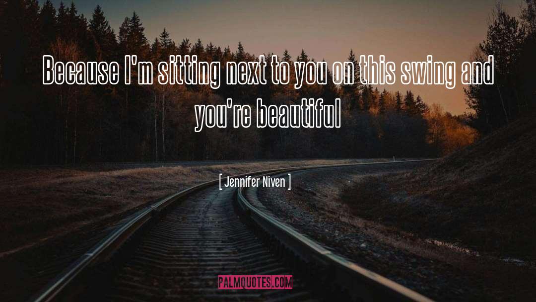 Jennifer Niven Quotes: Because I'm sitting next to