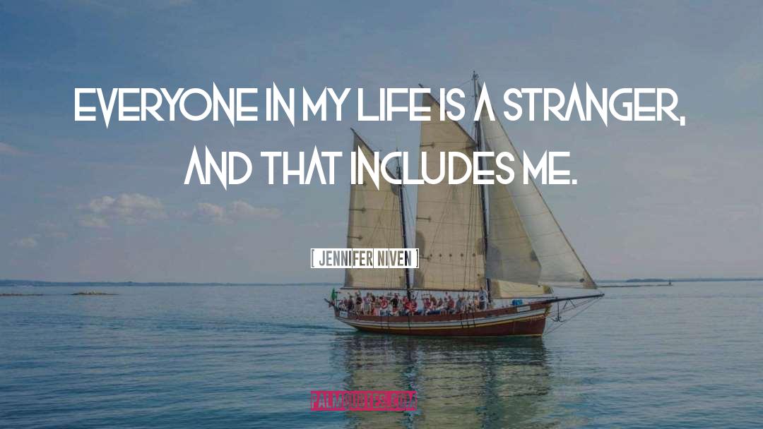 Jennifer Niven Quotes: Everyone in my life is