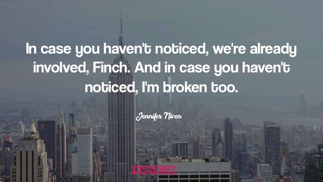 Jennifer Niven Quotes: In case you haven't noticed,