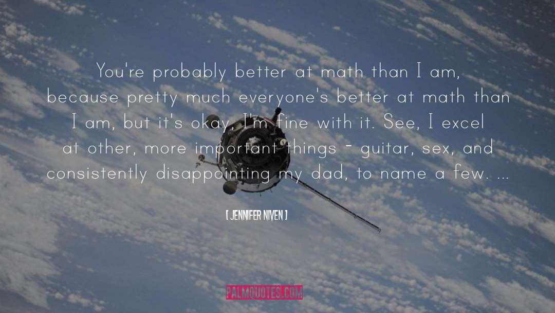 Jennifer Niven Quotes: You're probably better at math