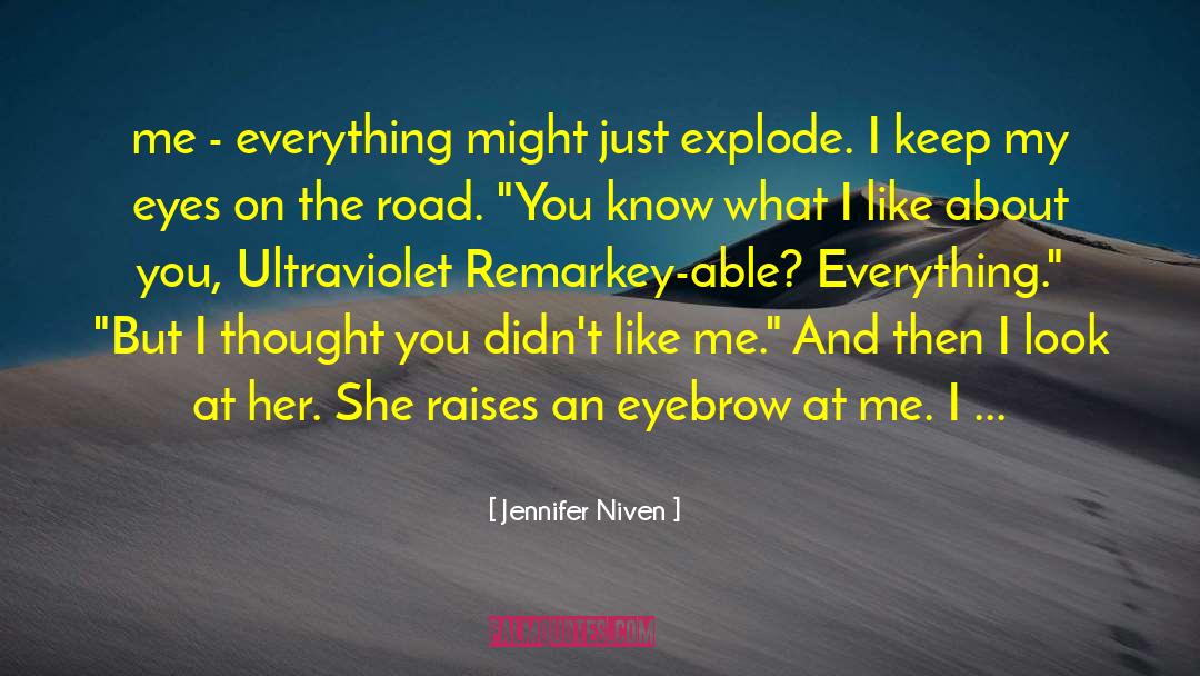 Jennifer Niven Quotes: me - everything might just