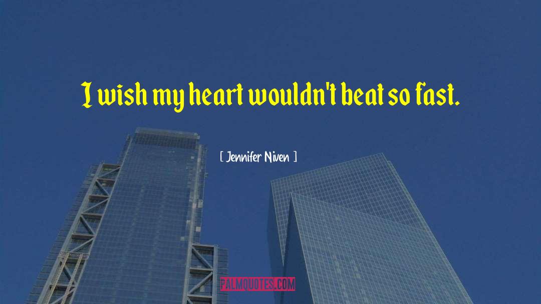 Jennifer Niven Quotes: I wish my heart wouldn't