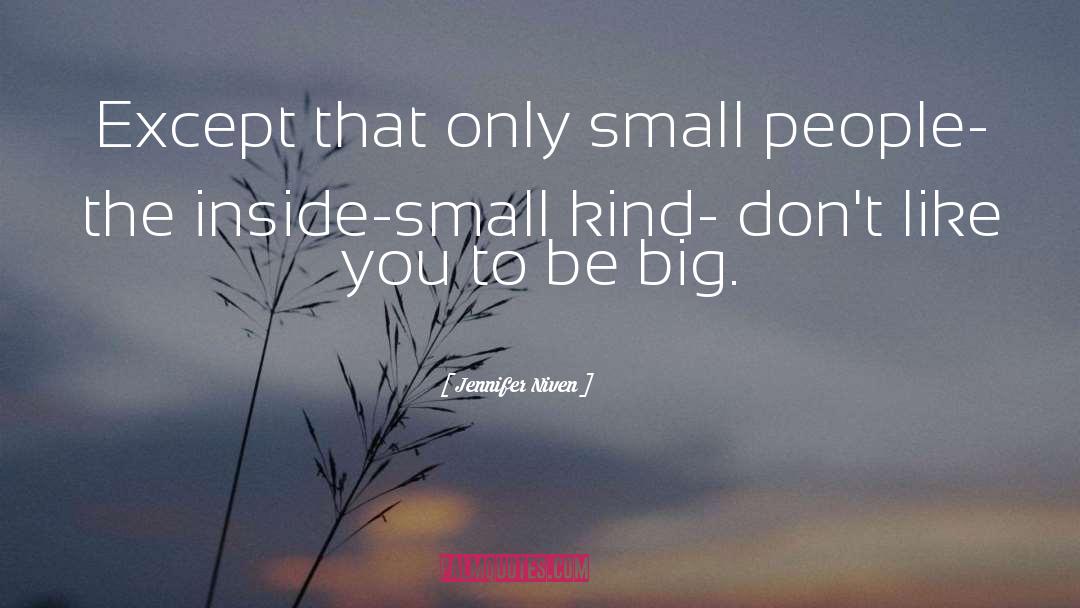 Jennifer Niven Quotes: Except that only small people-