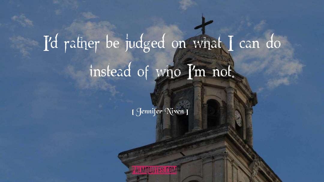 Jennifer Niven Quotes: I'd rather be judged on