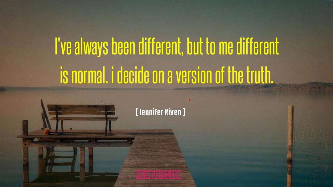 Jennifer Niven Quotes: I've always been different, but