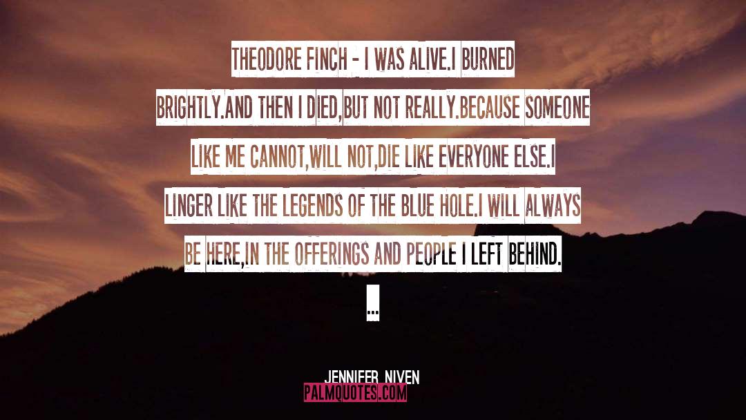 Jennifer Niven Quotes: Theodore Finch - I was