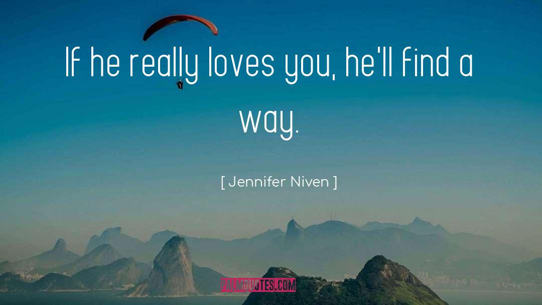 Jennifer Niven Quotes: If he really loves you,