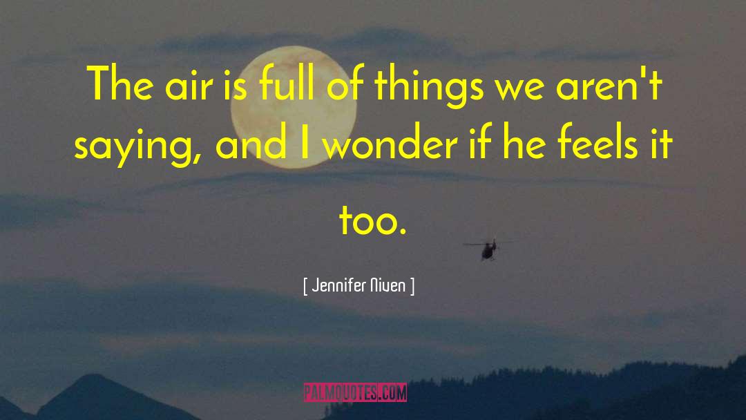 Jennifer Niven Quotes: The air is full of