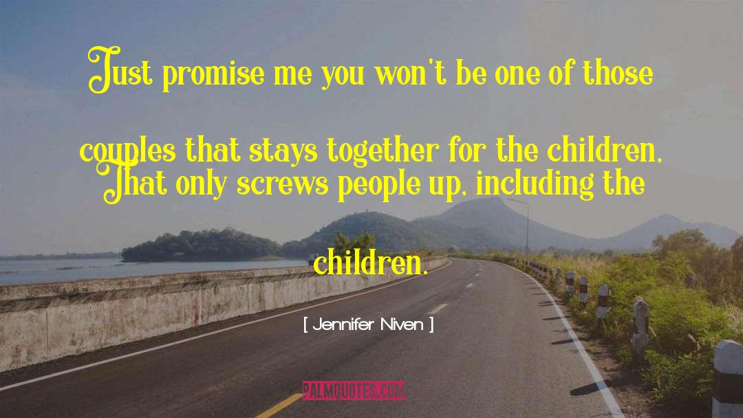 Jennifer Niven Quotes: Just promise me you won't