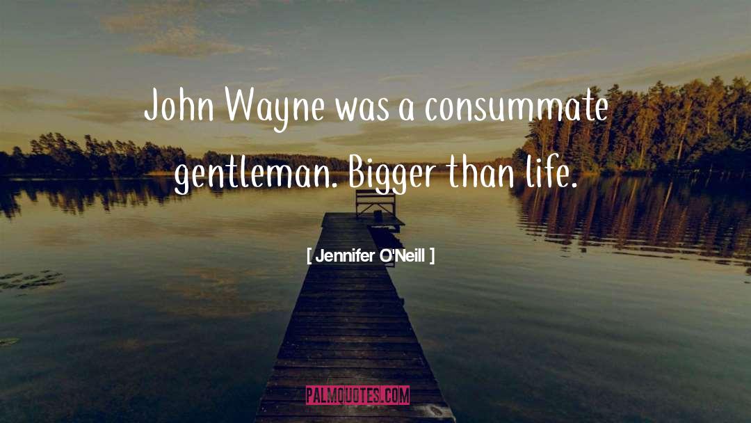 Jennifer O'Neill Quotes: John Wayne was a consummate