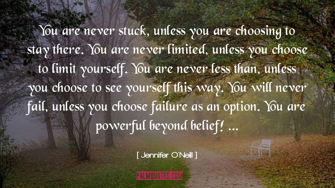 Jennifer O'Neill Quotes: You are never stuck, unless