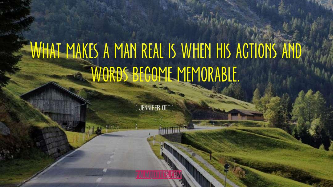 Jennifer Ott Quotes: What makes a man real