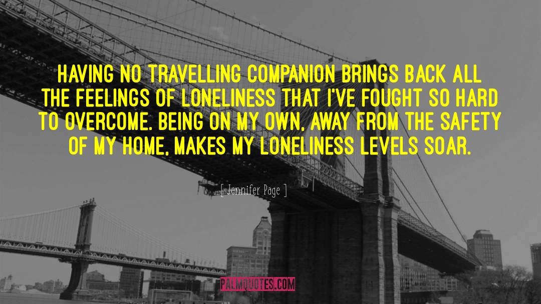 Jennifer Page Quotes: Having no travelling companion brings