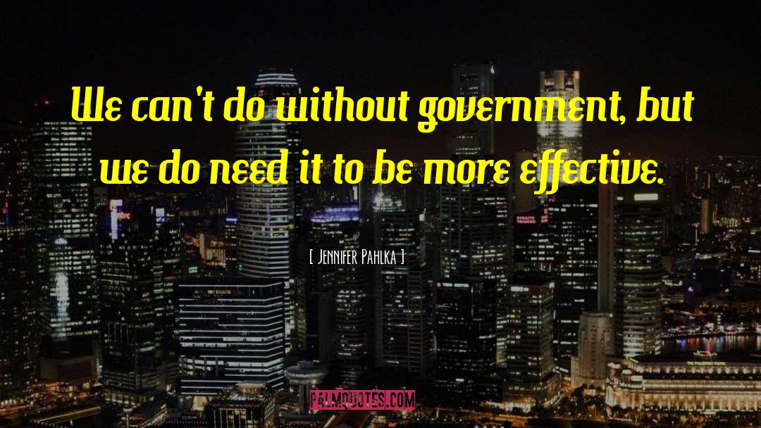 Jennifer Pahlka Quotes: We can't do without government,