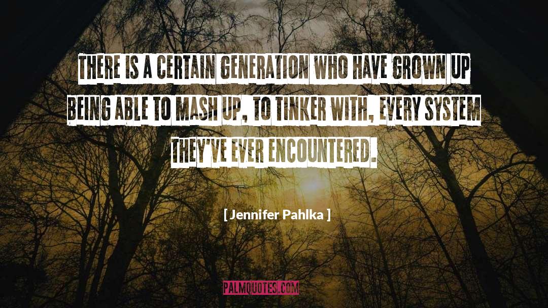 Jennifer Pahlka Quotes: There is a certain generation