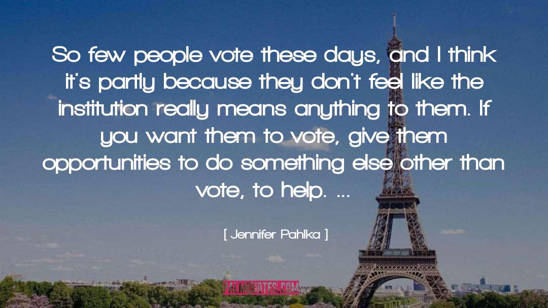 Jennifer Pahlka Quotes: So few people vote these