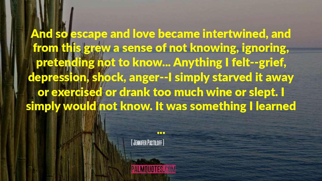 Jennifer Pastiloff Quotes: And so escape and love