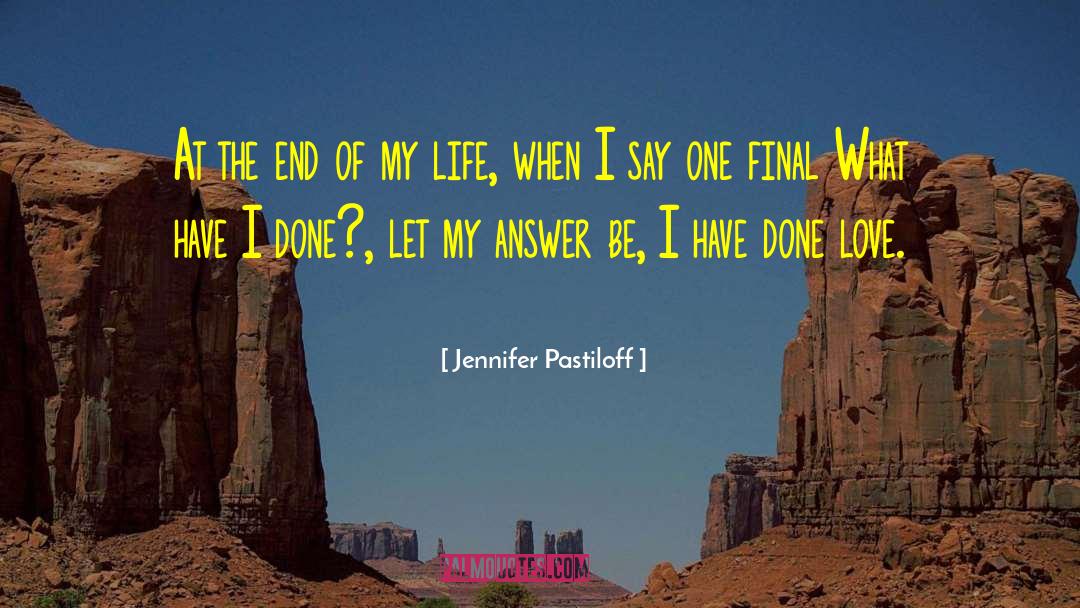 Jennifer Pastiloff Quotes: At the end of my