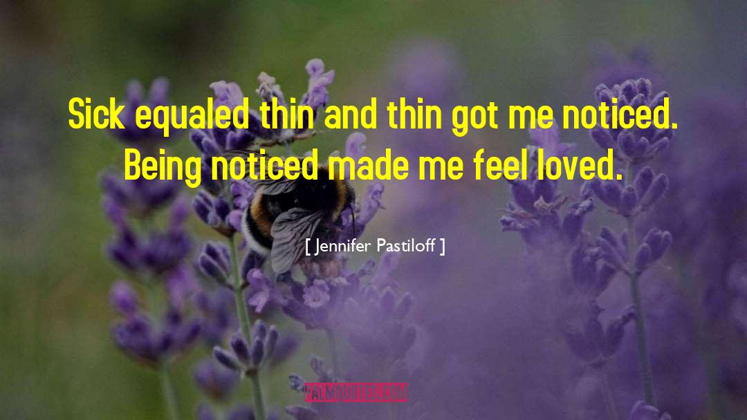 Jennifer Pastiloff Quotes: Sick equaled thin and thin
