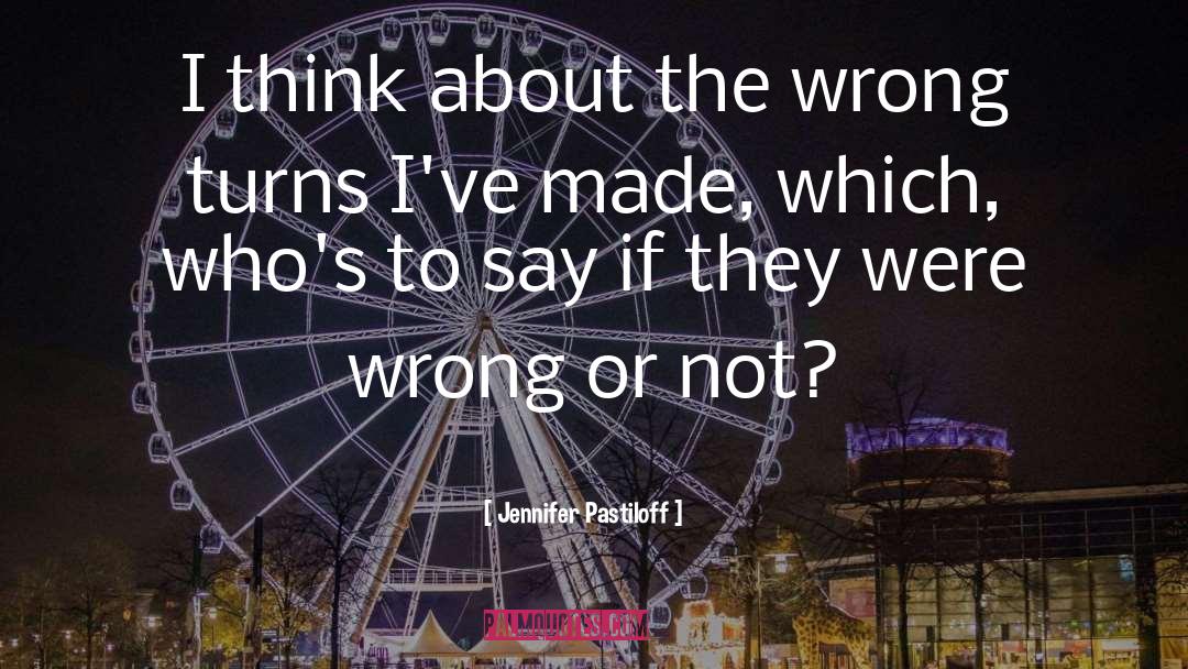 Jennifer Pastiloff Quotes: I think about the wrong