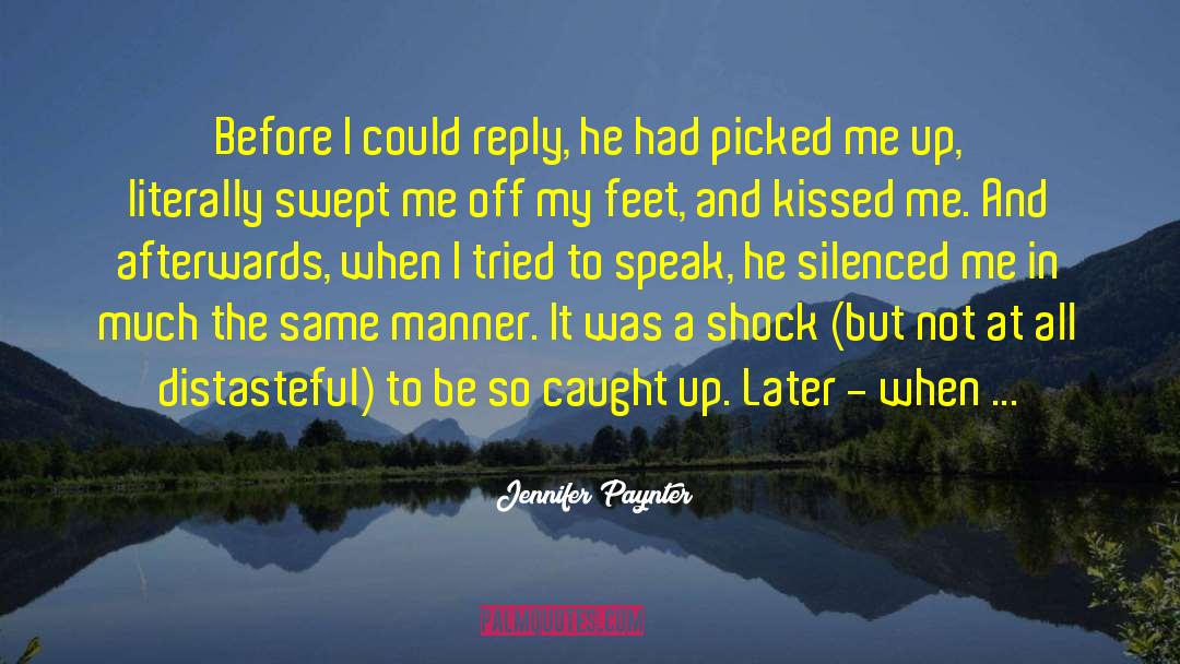 Jennifer Paynter Quotes: Before I could reply, he