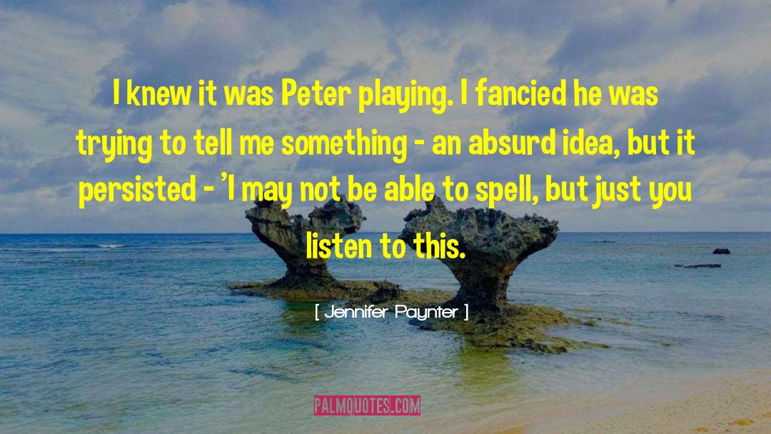 Jennifer Paynter Quotes: I knew it was Peter