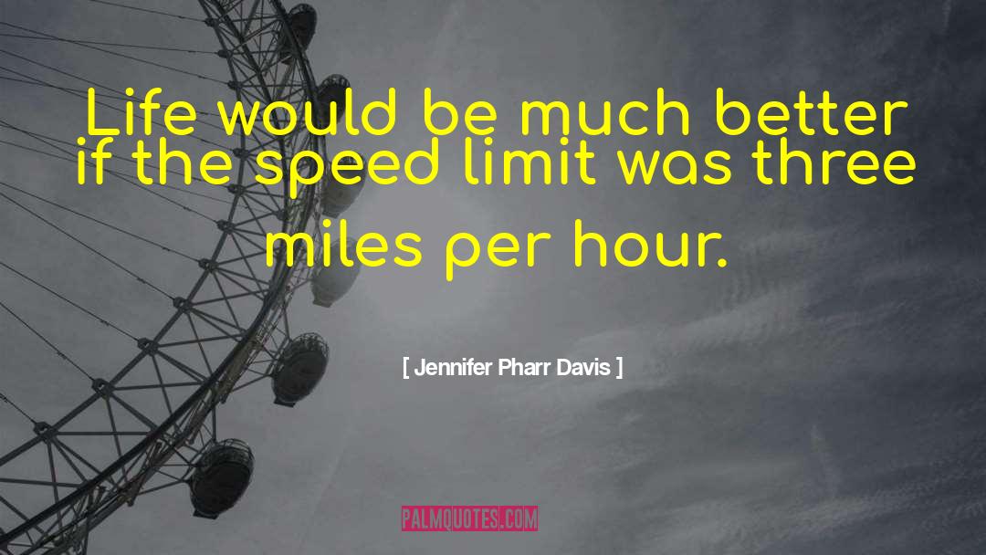 Jennifer Pharr Davis Quotes: Life would be much better