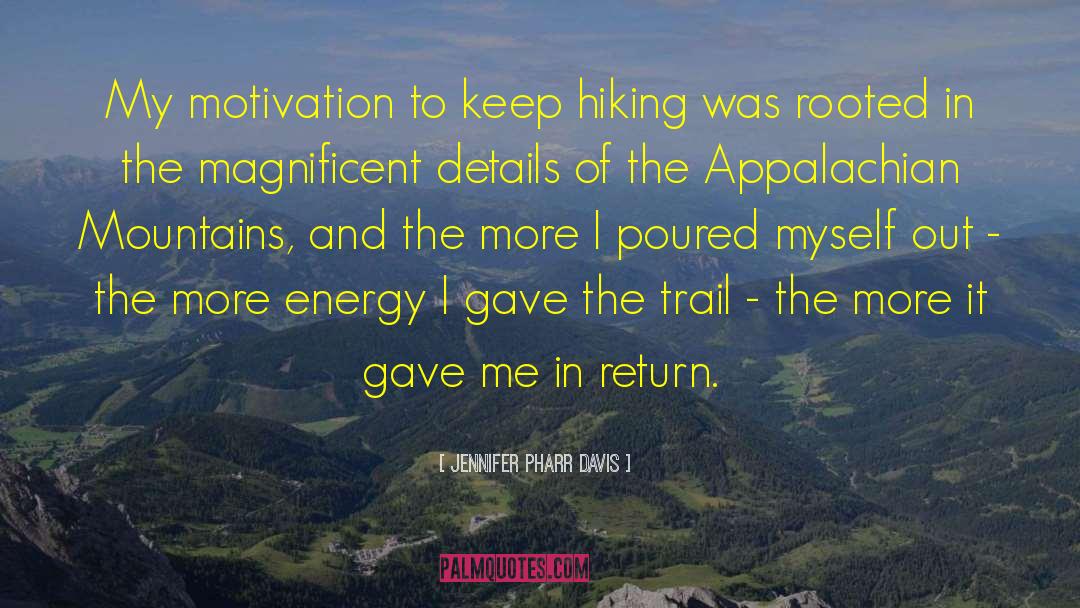 Jennifer Pharr Davis Quotes: My motivation to keep hiking