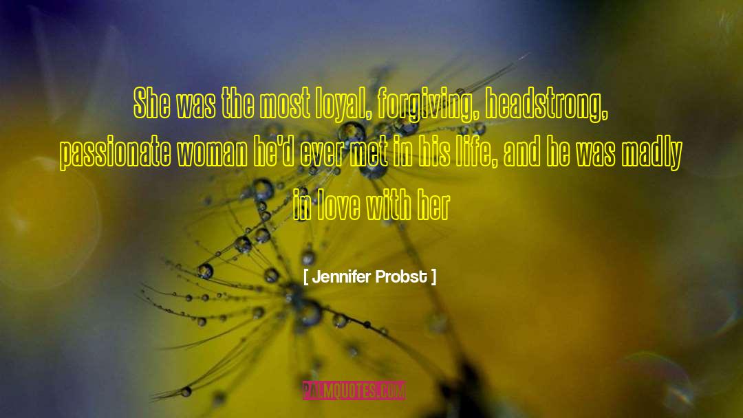 Jennifer Probst Quotes: She was the most loyal,