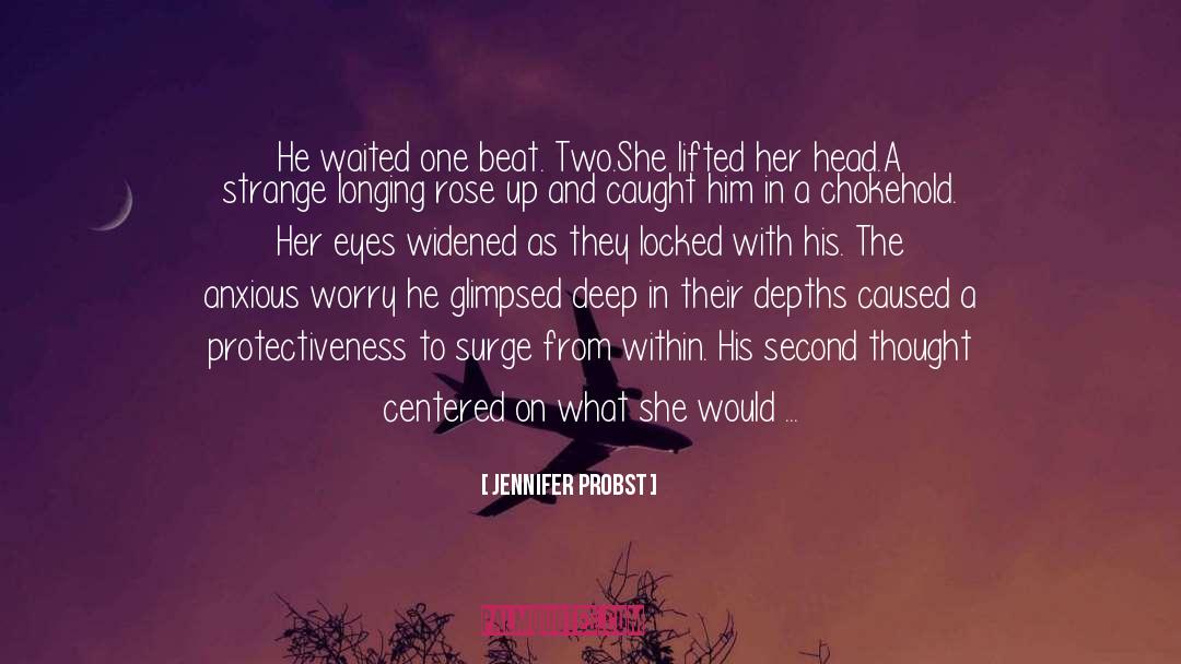 Jennifer Probst Quotes: He waited one beat. Two.<br