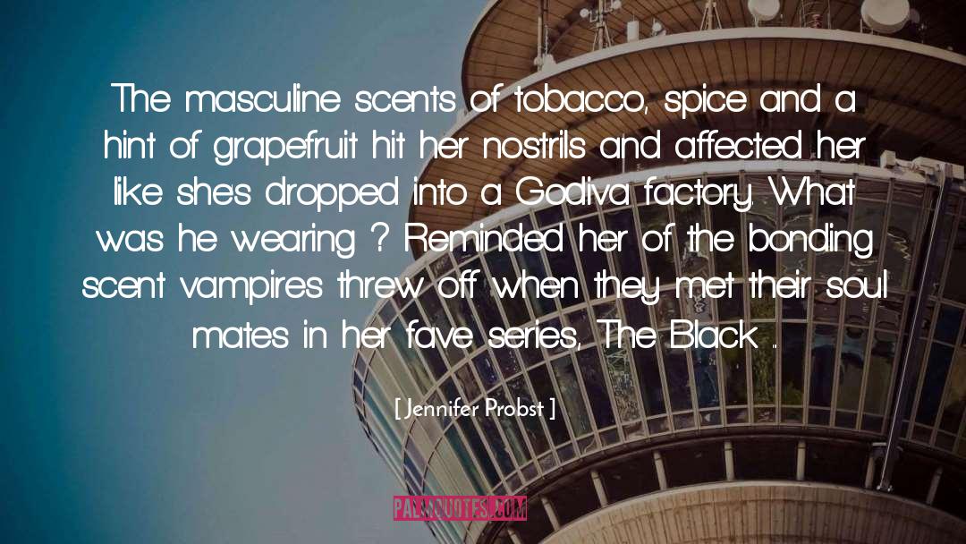 Jennifer Probst Quotes: The masculine scents of tobacco,