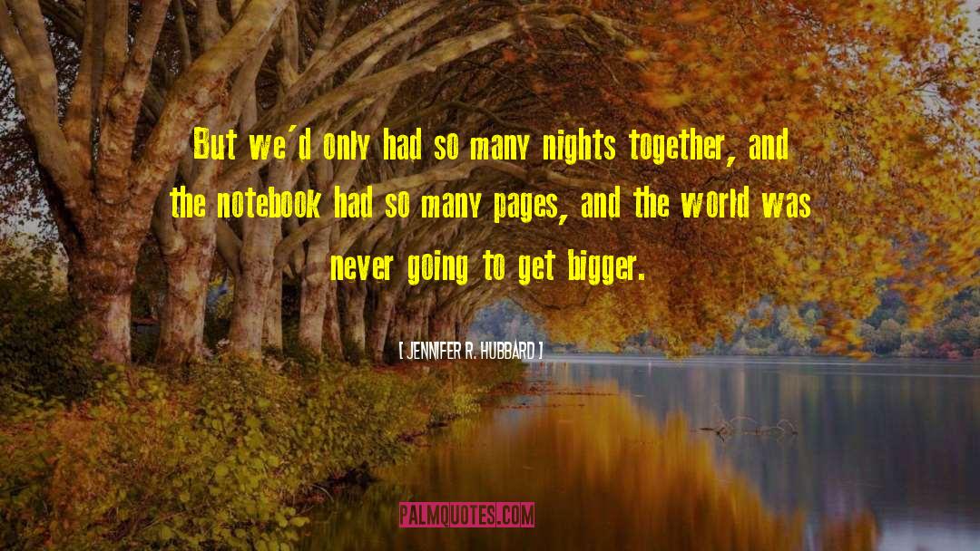 Jennifer R. Hubbard Quotes: But we'd only had so