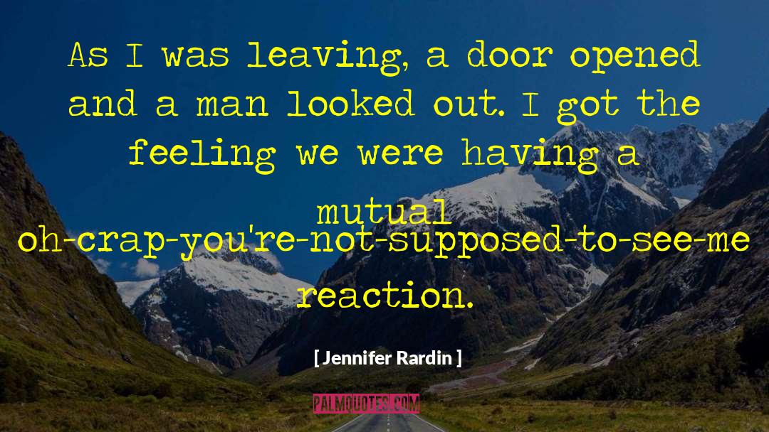 Jennifer Rardin Quotes: As I was leaving, a