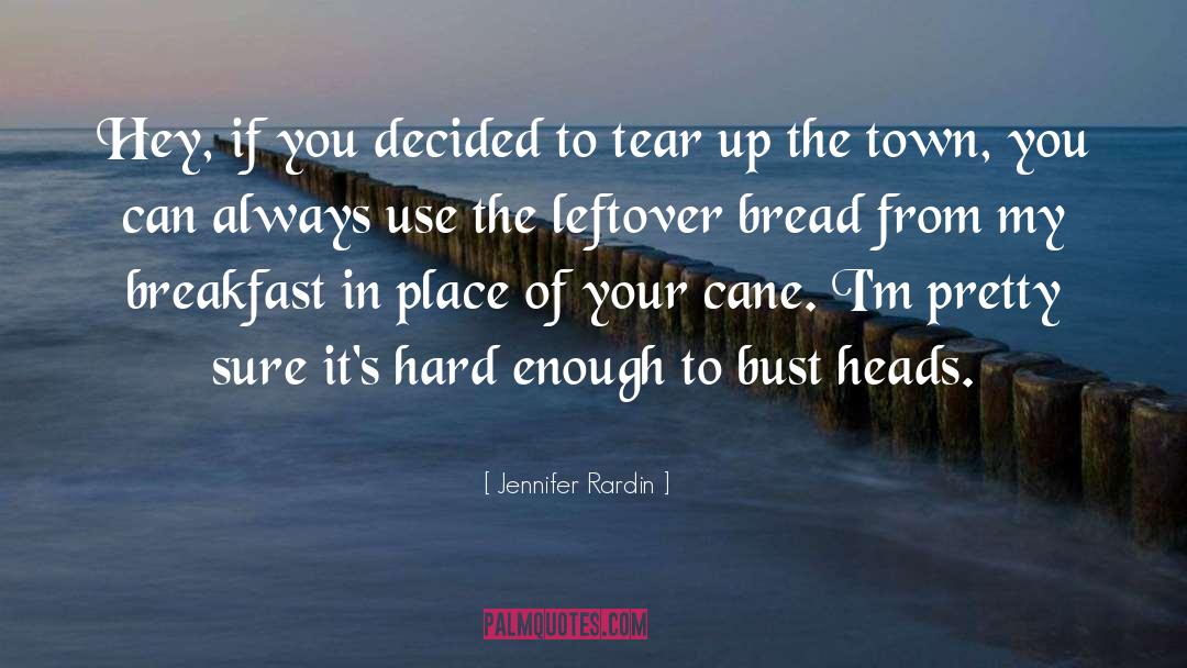 Jennifer Rardin Quotes: Hey, if you decided to