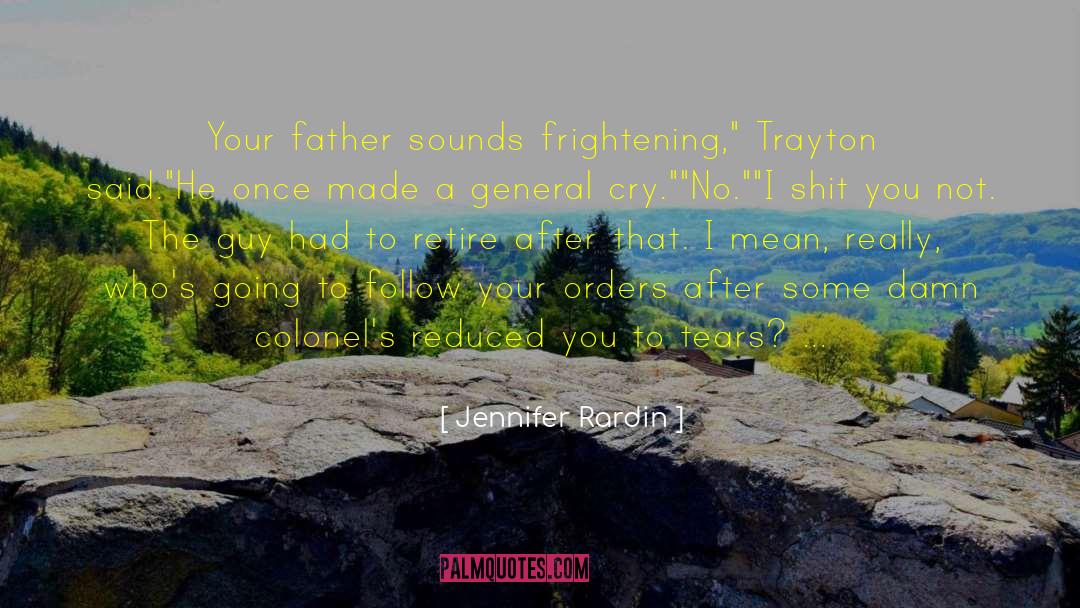 Jennifer Rardin Quotes: Your father sounds frightening,