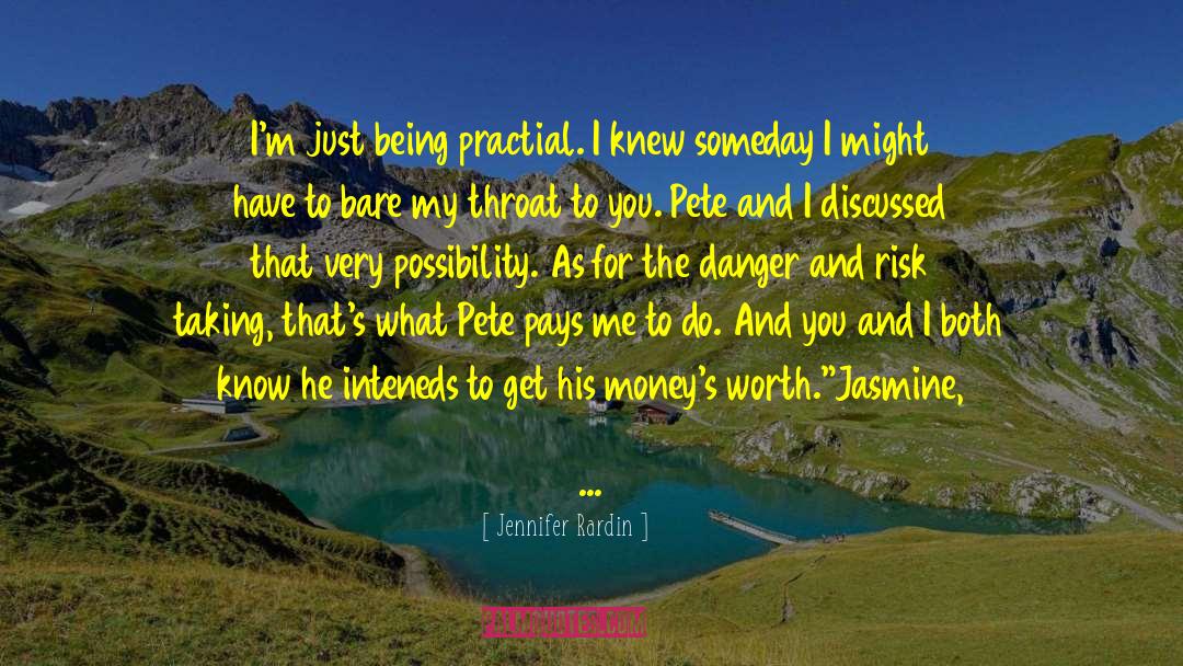 Jennifer Rardin Quotes: I'm just being practial. I