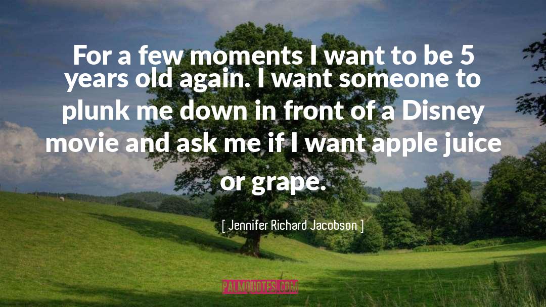 Jennifer Richard Jacobson Quotes: For a few moments I