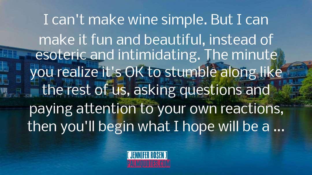 Jennifer Rosen Quotes: I can't make wine simple.