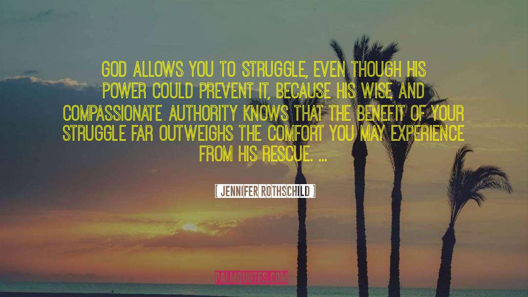 Jennifer Rothschild Quotes: God allows you to struggle,