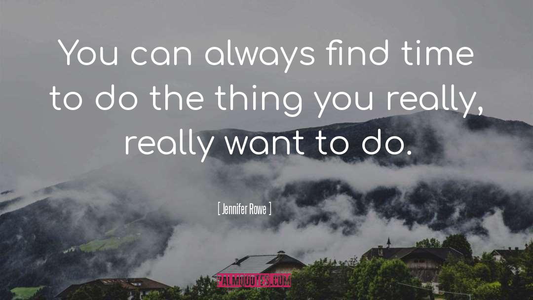 Jennifer Rowe Quotes: You can always find time